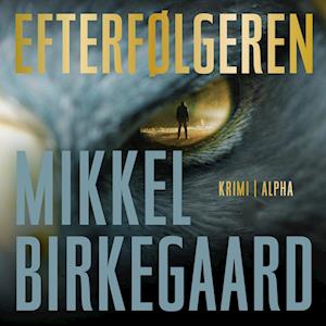 Efterfølgeren-Mikkel Birkegaard-Lydbog