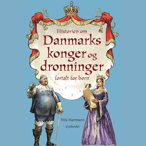 Historien om Danmarks konger og dronninger - fortalt for børn-Nils Hartmann-Lydbog