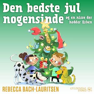 Den bedste jul nogensinde - og en nisse der hedder Esben-Rebecca Bach-Lauritsen-Lydbog