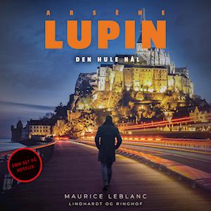 ArsÃ¨ne Lupin - den hule nål-Maurice Leblanc-Lydbog