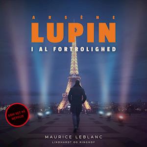 ArsÃ¨ne Lupin - i al fortrolighed-Maurice Leblanc-Lydbog