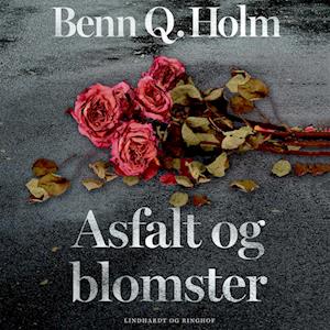 Asfalt og blomster-Benn Q. Holm-Lydbog