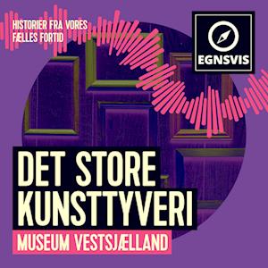 Det store kunsttyveri - Museum Vestsjælland-Museum Vestsjælland-Lydbog