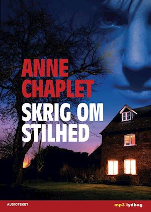 Skrig om stilhed-Anne Chaplet-Lydbog